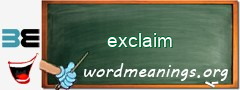 WordMeaning blackboard for exclaim